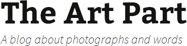 The Art Part — A blog about photographs and words
